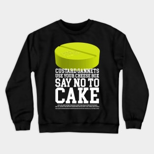 Hey Custard Gannets, Use your Cheese Wog and Say No to Cake Crewneck Sweatshirt